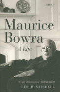 Maurice Bowra: A Life
