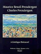 Maurice Brazil Prendergast-Charles Prendergast: A Catalogue Raisonne