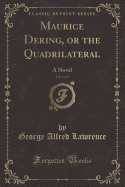 Maurice Dering, or the Quadrilateral, Vol. 2 of 2: A Novel (Classic Reprint)