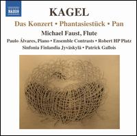 Mauricio Kagel: Das Konzert; Phantasiestck; Pan - Ensemble Contrasts Kln; Michael Faust (flute); Michael Faust (piccolo); Paulo Alvares (piano); Jyvskyl Sinfonia