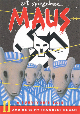 Maus: A Survivor's Tale Part II: And Here My Troubles Began - Spiegelman, Art