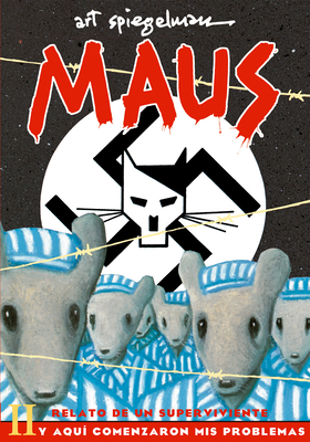 Maus II: Relato de Un Superviviente. Y Aqu? Comenzaron MIS Problemas / And Here My Troubles Began - Spiegelman, Art