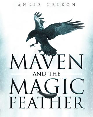 Maven and The Magic Feather - Nelson, Annie