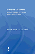 Maverick Teachers: How Innovative Educators are Saving Public Schools