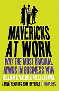Mavericks at Work: Why the Most Original Minds in Business Win