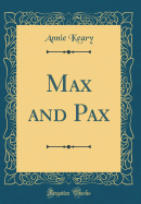 Max and Pax (Classic Reprint)