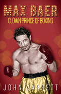Max Baer: Clown Prince of Boxing