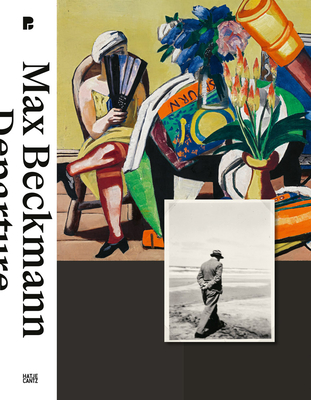 Max Beckmann: Departure - Kase, Oliver (Editor), and Henn, Sarah Louisa (Text by), and Stutteregger, Martha (Designer)