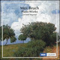 Max Bruch: Piano Works - Christof Keymer (piano)