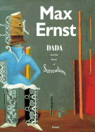 Max Ernst: Dada and the Dawn of Surrealism
