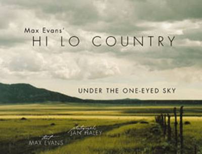 Max Evans' Hi Lo Country: Under the One-Eyed Sky - Evans, Max, and Haley, Jan (Photographer)