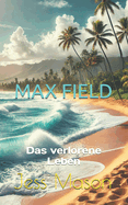 Max Field: Das verlorene Leben