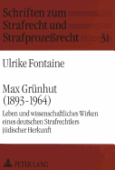 Max Gruenhut (1893-1964): Leben Und Wissenschaftliches Wirken Eines Deutschen Strafrechtlers Juedischer Herkunft