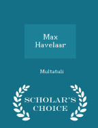 Max Havelaar - Scholar's Choice Edition