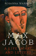 Max Jacob: A Life in Art and Letters