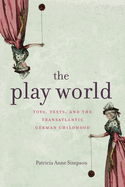 Max Kade Research Institute: Toys, Texts, and the Transatlantic German Childhood