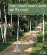 Max Liebermanns Garten Am Wannsee Und Seine Wechselvolle Geschichte