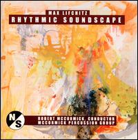 Max Lifchitz: Rhythmic Soundscape - Beran Harp (percussion); Jacob Dike (marimba); Max Lifchitz (piano); McCormick Percussion Ensemble; Robert McCormick (conductor)