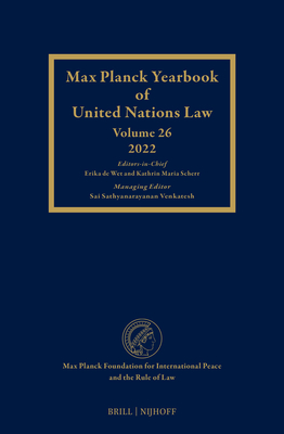 Max Planck Yearbook of Un Law, Volume 26 (2022) - Scherr, Kathrin Maria (Editor), and De Wet, Erika (Editor)