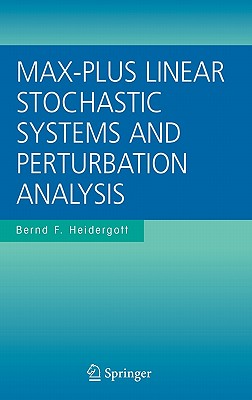 Max-Plus Linear Stochastic Systems and Perturbation Analysis - Heidergott, Bernd F