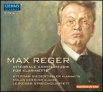 Max Reger: Integrale Kammermusik fr Klarinette