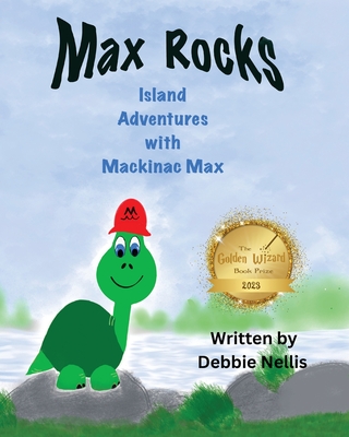 Max Rocks: Island Adventures with Mackinac Max - Nellis, Debbie