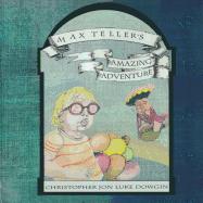 Max Teller's Amazing Adventure