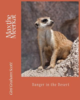 Max the Meerkat: Danger in the Desert - Scott, Gini Graham