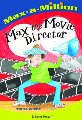 Max the Movie Director - Wiebe, Trina