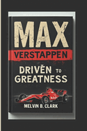 Max Verstappen: Driven To Greatness