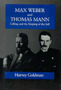 Max Weber and Thomas Mann: Calling and the Shaping of the Self