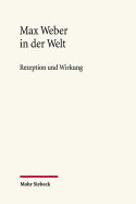 Max Weber in Der Welt: Rezeption Und Wirkung