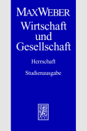 Max Weber-Studienausgabe: Band I/22,4: Wirtschaft Und Gesellschaft. Herrschaft