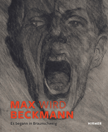 Max Wir Beckmann: Es Begann in Braunschweig