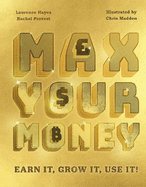 Max Your Money: Earn It, Grow It, Use It!