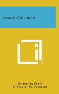 Maxa's Children - Spyri, Johanna, and Coumbe, Clement W