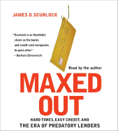 Maxed Out: Hard Times, Easy Credit, and the Era of Predatory Lenders