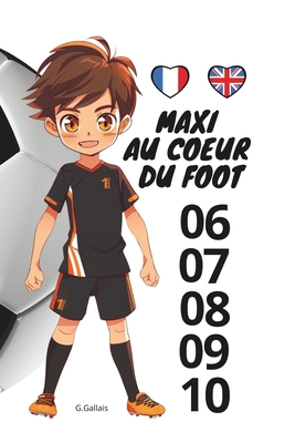 Maxi Au Coeur Du Foot - Tomes 06 ? 10: ?dition Bilingue Fran?ais-Anglais - Gallais, G