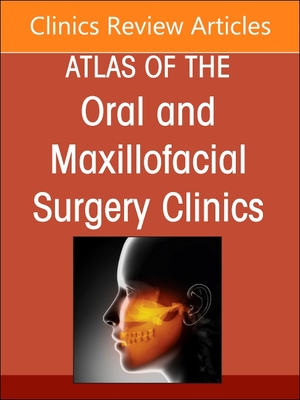 Maxillary and Midface Reconstruction, Part 1, an Issue of Atlas of the Oral & Maxillofacial Surgery Clinics: Volume 32-2 - Melville, James C, Dds, Facs (Editor), and Fernandes, Rui P, MD, DMD, Facs (Editor), and Markiewicz, Michael R, Dds, MPH, MD...