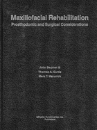 Maxillofacial Rehabilitation: Prosthodontic & Surgical Considerations - Beumer, John