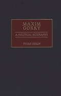 Maxim Gorky: A Political Biography