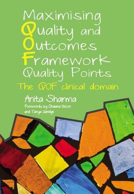 Maximising Quality and Outcomes Framework Quality Points: The Qof Clinical Domain - Sharma, Anita