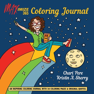 Maximize 365 Coloring Journal - Sherry, Kristin A, and Pere, Chari