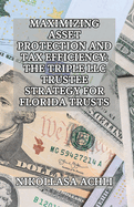 Maximizing Asset Protection and Tax Efficiency: The Triple LLC Trustee Strategy for Florida Trusts