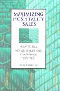 Maximizing hospitality sales : how to sell hotels, venues and conference centres