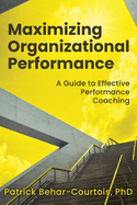 Maximizing Organizational Performance: A Guide to Effective Performance Coaching