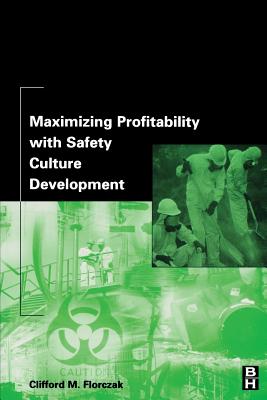 Maximizing Profitability with Safety Culture Development - Florczak, Clifford M