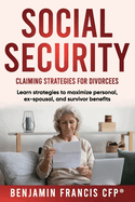 Maximizing Social Security: Claiming Strategies for Divorcees