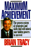 Maximum Achievement: Proven System of Strategies & Skills That Unlock Powers - Tracey, Brian, and Tracy, Brain S, and Tracy, Brian