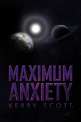 Maximum Anxiety - Scott, Kerry